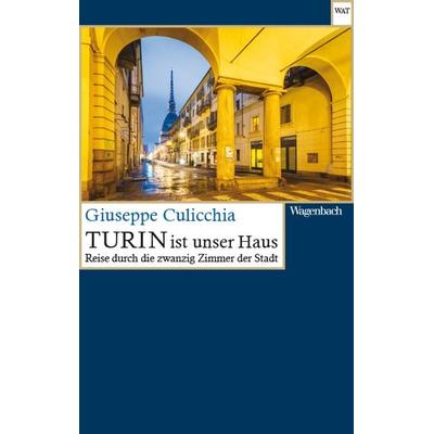 Turin ist unser Haus, Taschenbuch von Giuseppe Culicchia, Wagenbach, K, 978-3-8031-2823-2