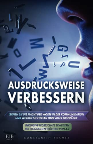 for Life, Expert Books - AUSDRUCKSWEISE VERBESSERN: Lernen Sie die Macht der Worte in der Kommunikation und werden Sie fortan Herr aller Gespräche - INKLUSIVE WORTSCHATZ ERWEITERN MIT ELOQUENTEN WÖRTERN VON A-Z - Preis vom 14.10.2026 23:07:16 h