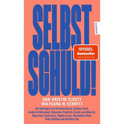 Selbst schuld!, Taschenbuch von Wolfgang M. Schmitt,Ann-Kristin Tlusty, Hanser Taschenbuch, 978-3-446-28604-7
