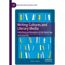 Writing Cultures and Literary Media, Fachbücher von Anna Kiernan