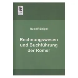 Rechnungswesen und Buchführung der Römer, Sachbücher von Rudolf Beigel