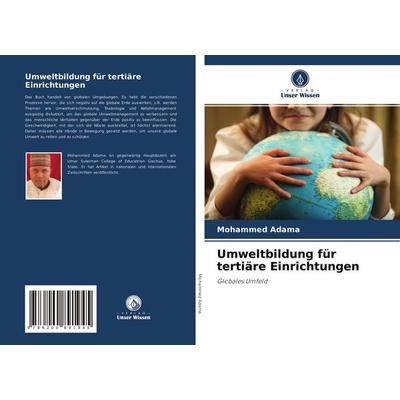Umweltbildung für tertiäre Einrichtungen, Taschenbuch von Mohammed Adama, Verlag Unser Wissen, 978-620-0-89194-5