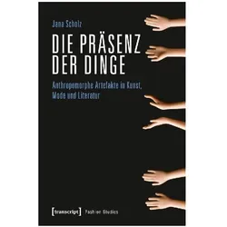 Die Präsenz der Dinge, Fachbücher von Jana Scholz