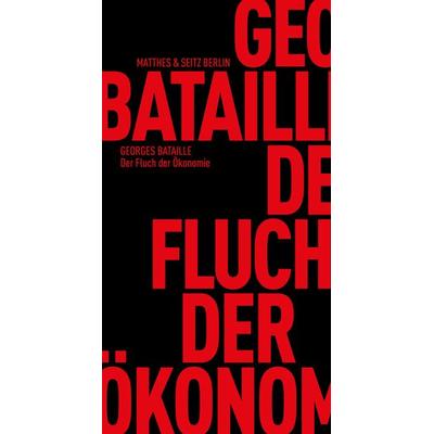 Der Fluch der Ökonomie, Taschenbuch von Georges Bataille, Matthes & Seitz, 978-3-95757-807-5