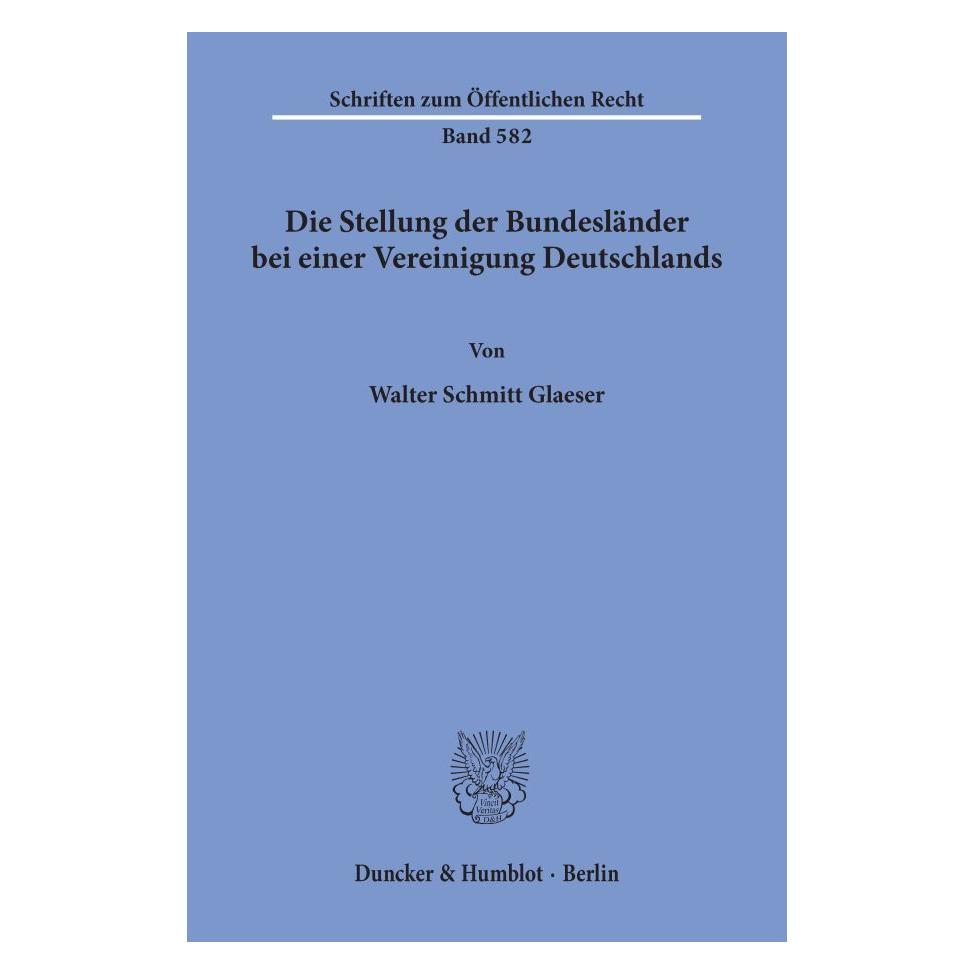 Duncker & Humblot Die Stellung der Bundesländer bei einer Vereinigung Deutschlands. (Deutsch, Softcover, Walter Schmitt Glaeser) (55344866)