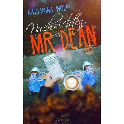 Nachrichten von Mr Dean, Taschenbuch von Katharina Wolf, Amrun Verlag, 978-3-95869-345-6