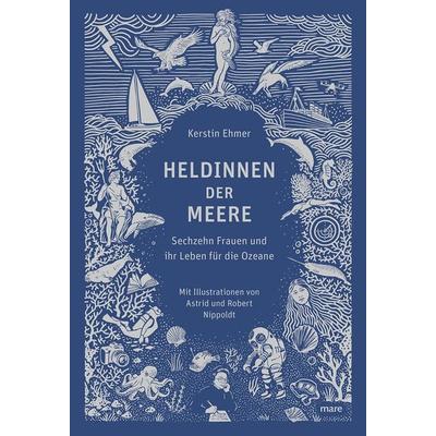 Heldinnen der Meere, Gebundene Ausgabe von Kerstin Ehmer, Mareverlag, 978-3-86648-746-8