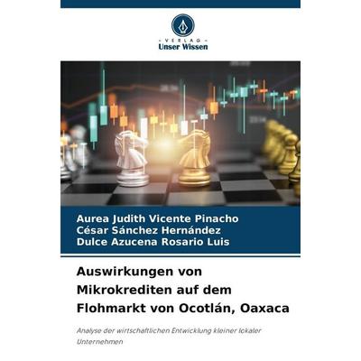 Auswirkungen von Mikrokrediten auf dem Flohmarkt von Ocotlán, Oaxaca, Taschenbuch von Aurea Judith Vicente Pinacho,César Sánchez Hernández,Dulce