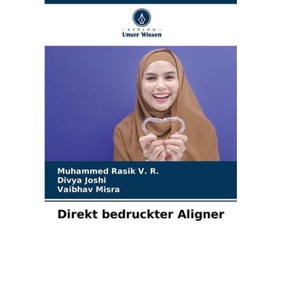 Direkt bedruckter Aligner, Taschenbuch von Muhammed Rasik V. R.,Divya Joshi,Vaibhav Misra, Verlag Unser Wissen, 978-620-7-32292-3