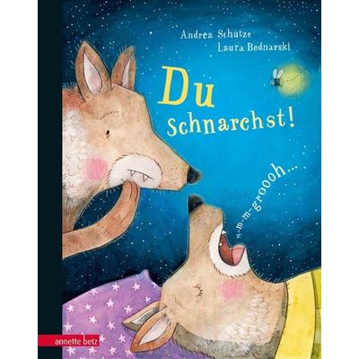 Du schnarchst!, Gebundene Ausgabe von Andrea Schütze, Annette Betz im Ueberreuter Verlag