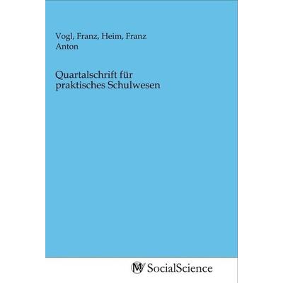 Quartalschrift für praktisches Schulwesen, Taschenbuch von , MV-SocialScience, 978-3-96882-247-1