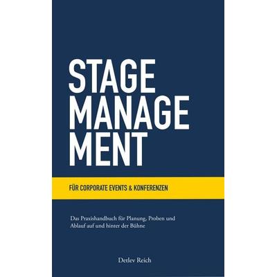 Stagemanagement für Corporate Events und Konferenzen, Taschenbuch von Detlev Reich, Reich Verlag, 978-3-907316-40-5