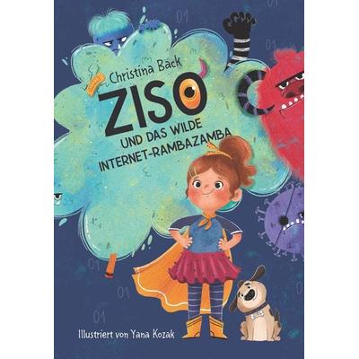 Ziso und das wilde Internet-Rambazamba, Gebundene Ausgabe von Christina Bäck, Buchschmiede, 978-3-99152-173-0