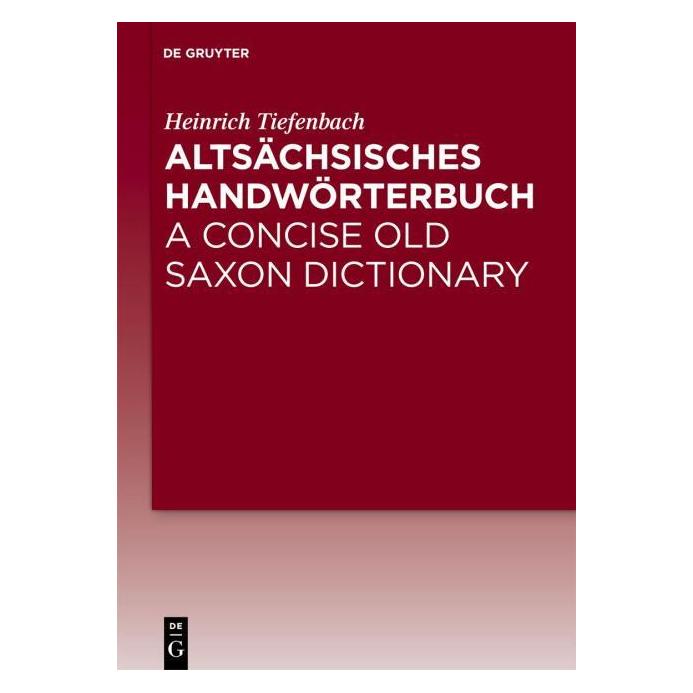 De Gruyter Altsächsisches Handwörterbuch / A Concise Old Saxon Dictionary (Deutsch, Englisch, Hardcover, Heinrich Tiefenbach) (7974885)