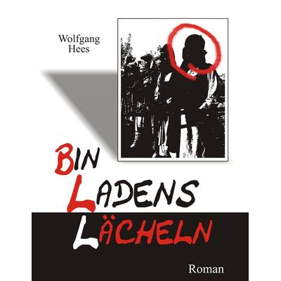 Bin Ladens Lächeln, Taschenbuch von Wolfgang Hees, BoD – Books on Demand, 978-3-8391-7977-2