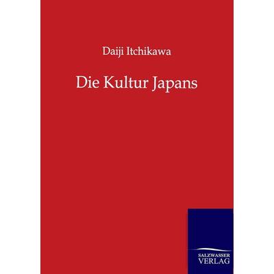Die Kultur Japans, Taschenbuch von Daiji Itchikawa, Salzwasser, 978-3-86444-712-9