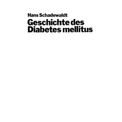 Geschichte des Diabetes mellitus, Taschenbuch von Hans Schadewaldt, Springer Berlin, 978-3-662-36158-0