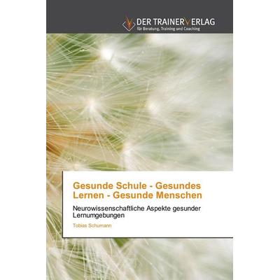 Gesunde Schule - Gesundes Lernen - Gesunde Menschen, Taschenbuch von Tobias Schumann, AN-UP Publishers, 978-620-2-49409-0
