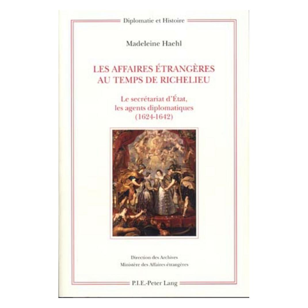Peter Lang Les Affaires étrangères au temps de Richelieu (Französisch, Softcover, Madeleine Haehl) (56023732)