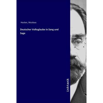 Deutscher Volksglaube in Sang und Sage, Taschenbuch von Nicolaus Hocker, LAP LAMBERT Academic Publishing, 978-3-7503-1479-5