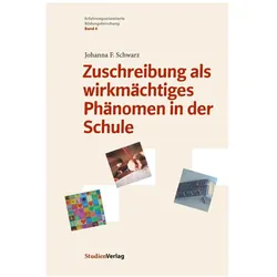 Zuschreibung als wirkmächtiges Phänomen in der Schule, Fachbücher von Johanna F. Schwarz
