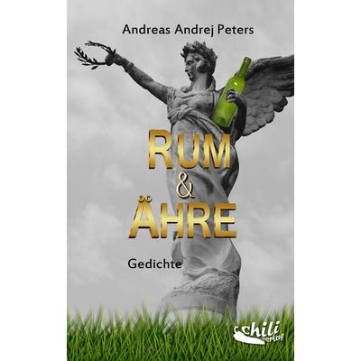 Rum & Ähre, Taschenbuch von Andreas Andrej Peters, Chiliverlag, 978-3-943292-69-5