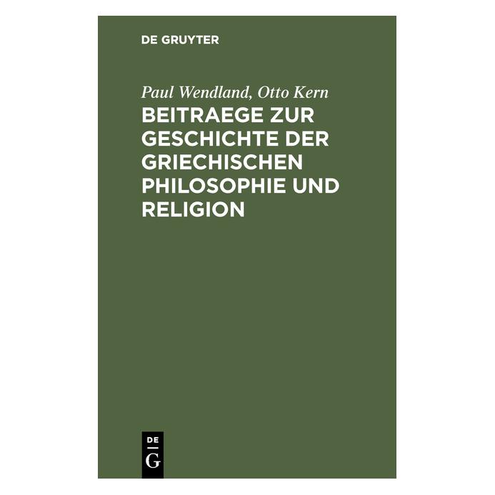 De Gruyter Wendland:Beitraege zur Geschichte der G (Deutsch, Hardcover, Otto Kern, Paul Wendland) (67771779)
