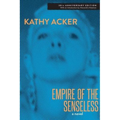 Empire of the Senseless, Taschenbuch von Kathy Acker, Grove Atlantic, 978-0-8021-2835-5