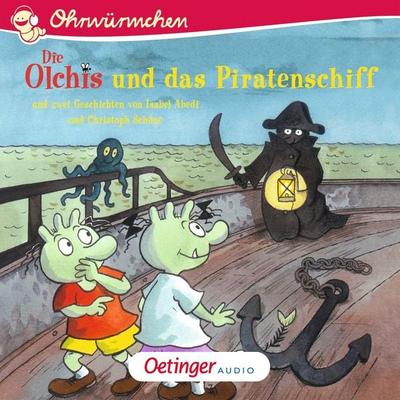Die Olchis und das Piratenschiff und zwei Geschichten von Isabel Abedi und Christoph Schöne - Erhard Dietl,Isabel Abedi,Christoph Schöne, Audio,
