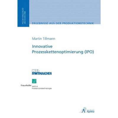 Innovative Prozesskettenoptimierung (IPO), Taschenbuch von Martin Tillmann, Apprimus, 978-3-940565-19-8