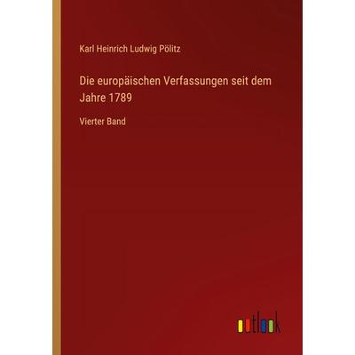 Die europäischen Verfassungen seit dem Jahre 1789, Taschenbuch von Karl Heinrich Ludwig Pölitz, Outlook, 978-3-368-56036-2