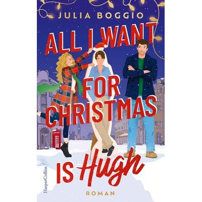 All I Want for Christmas Is Hugh, Taschenbuch von Julia Boggio, HarperCollins Paperback, 978-3-365-01503-2