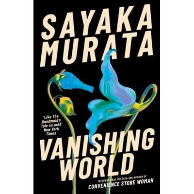 Vanishing World, Taschenbuch von Sayaka Murata, Granta Publications, 978-1-80351-119-1