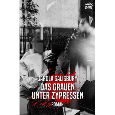 DAS GRAUEN UNTER ZYPRESSEN, Taschenbuch von Carola Salisbury, Epubli, 978-3-7549-6142-1