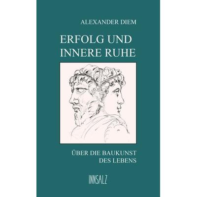 Erfolg und innere Ruhe, Taschenbuch von Alexander Diem, Innsalz, 978-3-903321-32-8