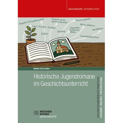 Historische Jugendromane im Geschichtsunterricht, Taschenbuch von Monika Rox-Helmer, Wochenschau, 978-3-7344-1735-1