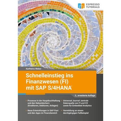 Schnelleinstieg ins Finanzwesen (FI) mit SAP S/4HANA, Taschenbuch von Karlheinz Weber, Espresso Tutorials, 978-3-96012-308-8