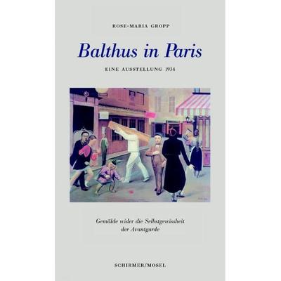 Balthus in Paris, Gebundene Ausgabe von Rose M. Gropp, Schirmer/Mosel, 978-3-8296-0289-1