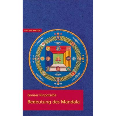 Bedeutung des Mandala, Taschenbuch von Gonsar Rinpotsche, Edition Rabten, 978-3-905497-72-4