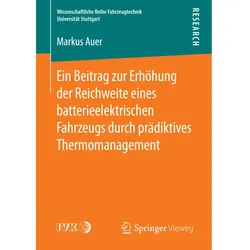 Ein Beitrag zur Erhöhung der Reichweite eines batterieelektrischen Fahrzeugs durch prädiktives Therm, Fachbücher von Markus Auer