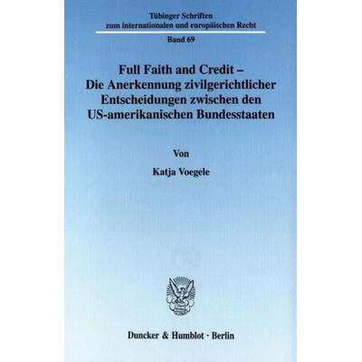 Full Faith and Credit - Die Anerkennung zivilgerichtlicher Entscheidungen zwischen den US-amerikanischen Bundesstaaten., Taschenbuch von Katja