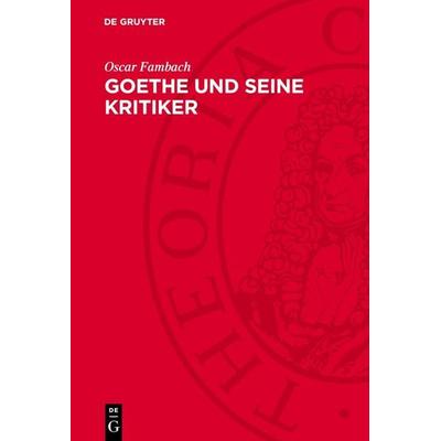 Goethe und seine Kritiker, Gebundene Ausgabe von Oscar Fambach, De Gruyter, 978-3-11-272170-4
