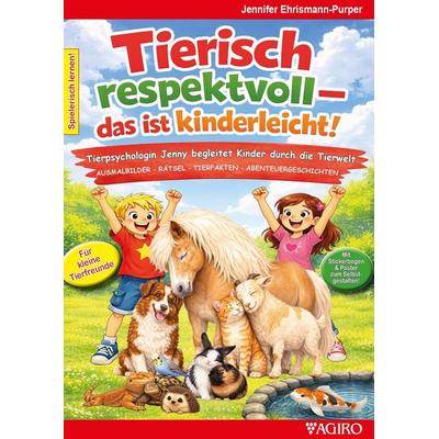 Tierisch respektvoll - das ist kinderleicht, Taschenbuch von Jennifer Ehrismann-Purper, Agiro, 978-3-946587-92-7