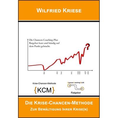 Die Krise-Chancen-Methode, Taschenbuch von Kriese Wilfried, Mauer Verlag, 978-3-86812-509-2