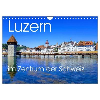 Luzern, die Stadt im Zentrum der Schweiz (Wandkalender 2027 DIN A4 quer), CALVENDO Monatskalender