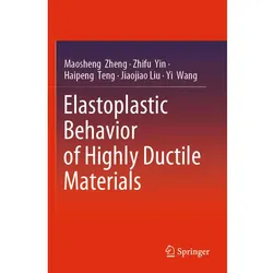 Elastoplastic Behavior of Highly Ductile Materials, Fachbücher von Yi Wang, Haipeng Teng, Zhifu Yin, Jiaojiao Liu, Maosheng Zheng