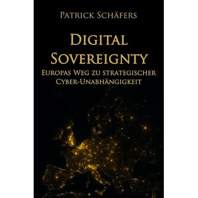 Digital Sovereignty, Taschenbuch von Patrick Schäfers, Epubli, 978-3-565-09549-0