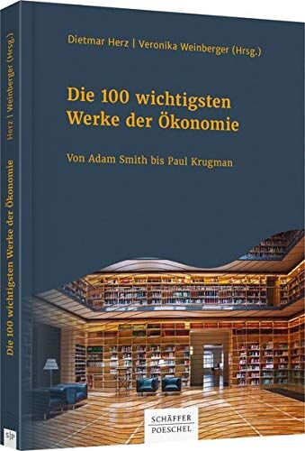 Dietmar Herz - Die 100 wichtigsten Werke der Ökonomie: Von Adam Smith bis Paul Krugman - Preis vom 13.10.2026 19:28:25 h