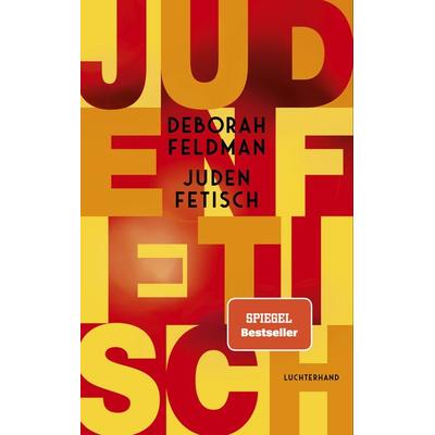 Judenfetisch, Gebundene Ausgabe von Deborah Feldman, Luchterhand, 978-3-630-87751-8