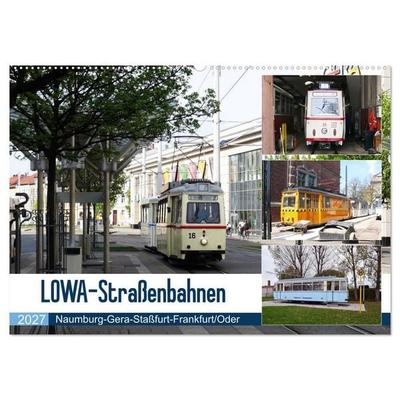 LOWA-Straßenbahnen Naumburg-Gera-Staßfurt-Frankfurt/Oder (Wandkalender 2027 DIN A2 quer), CALVENDO Monatskalender